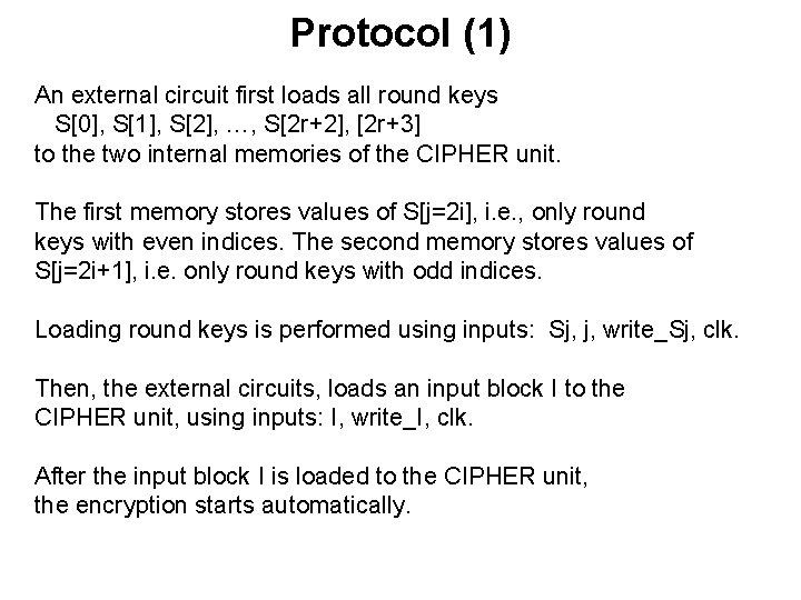 Protocol (1) An external circuit first loads all round keys S[0], S[1], S[2], …,