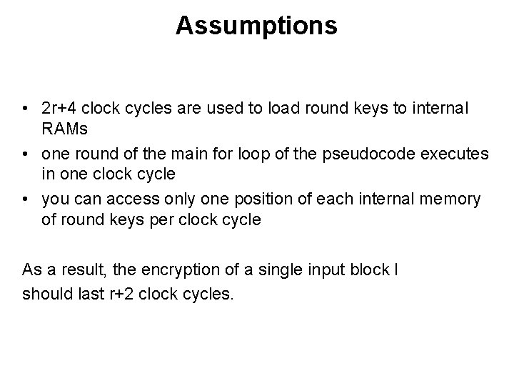 Assumptions • 2 r+4 clock cycles are used to load round keys to internal