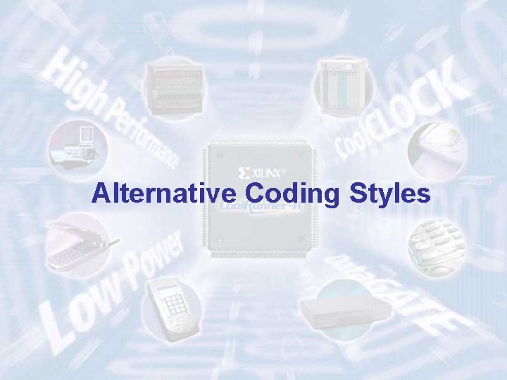 Alternative Coding Styles 74 