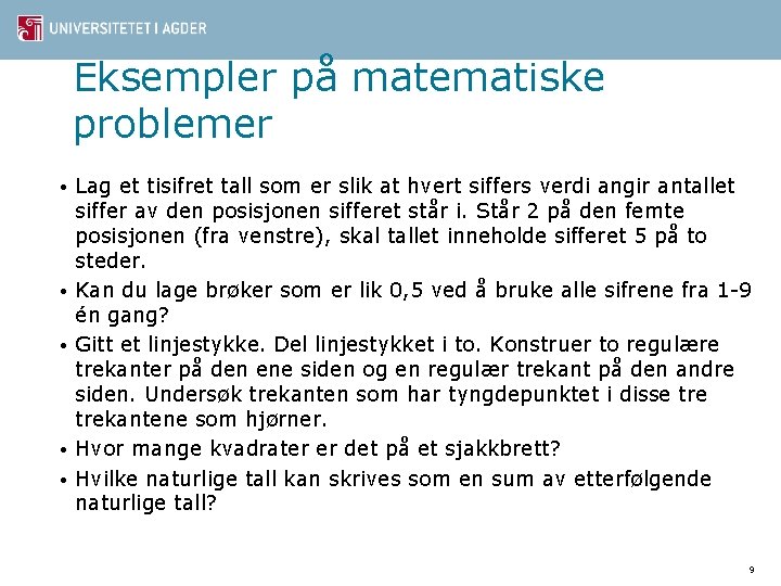 Eksempler på matematiske problemer • • • Lag et tisifret tall som er slik Eksempler på matematiske problemer • • • Lag et tisifret tall som er slik
