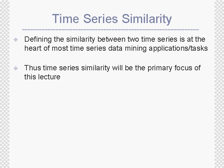 Time Series Similarity ± Defining the similarity between two time series is at the