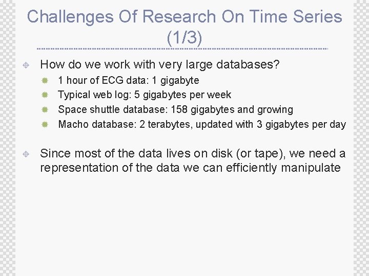 Challenges Of Research On Time Series (1/3) ± How do we work with very