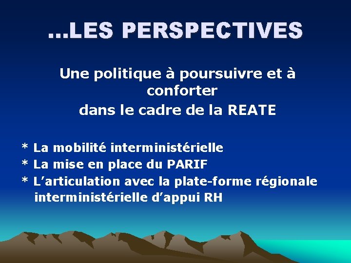 . . . LES PERSPECTIVES Une politique à poursuivre et à conforter dans le