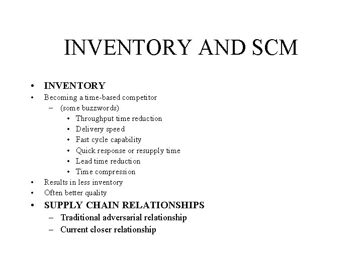 INVENTORY AND SCM • INVENTORY • • • Becoming a time-based competitor – (some