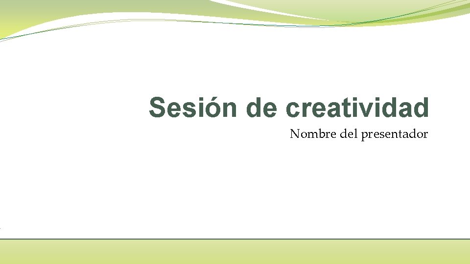 Sesión de creatividad Nombre del presentador 