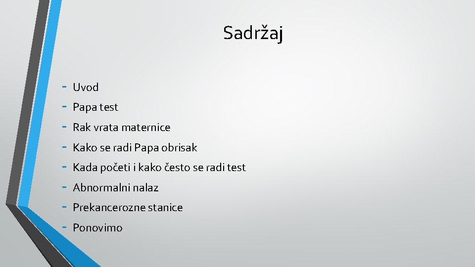 Sadržaj - Uvod Papa test Rak vrata maternice Kako se radi Papa obrisak Kada