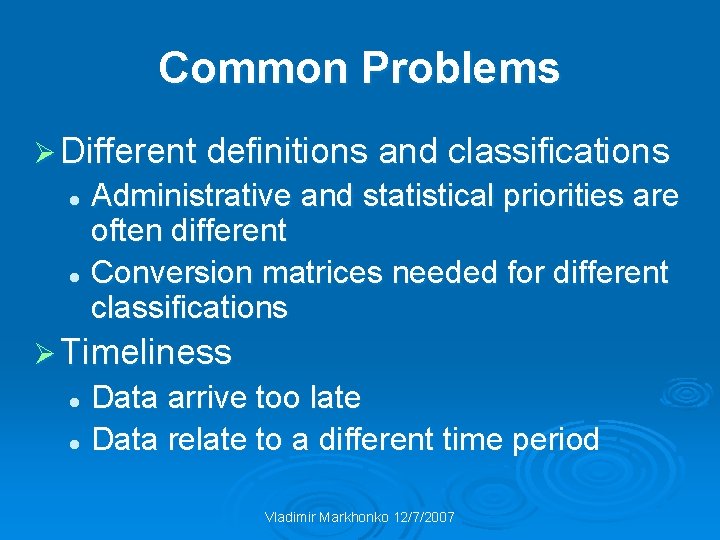 Common Problems Ø Different definitions and classifications Administrative and statistical priorities are often different