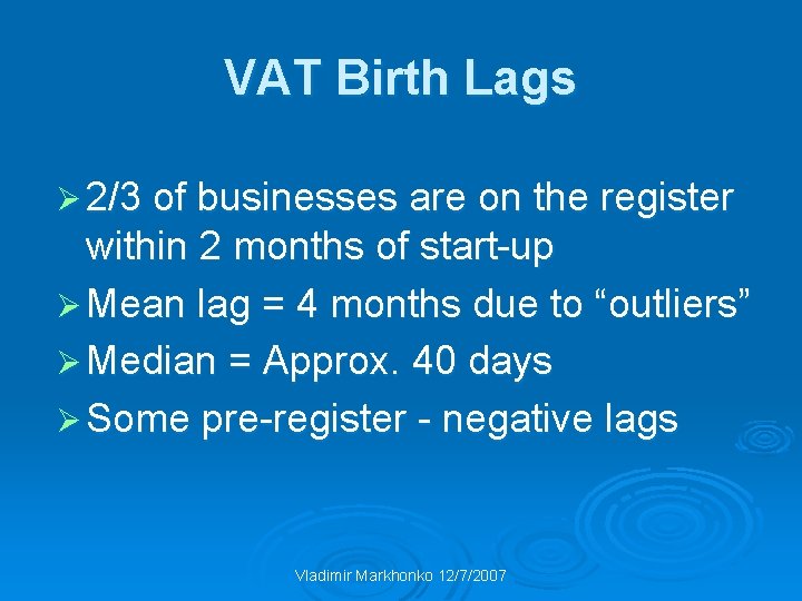 VAT Birth Lags Ø 2/3 of businesses are on the register within 2 months