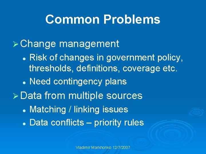 Common Problems Ø Change management Risk of changes in government policy, thresholds, definitions, coverage