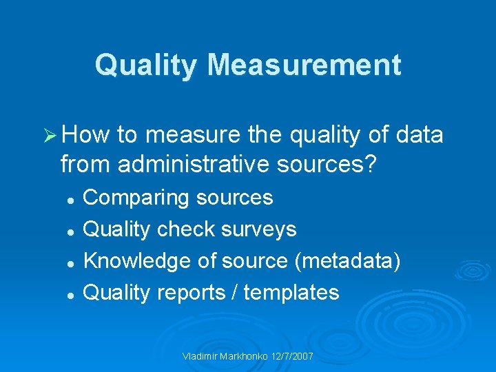 Quality Measurement Ø How to measure the quality of data from administrative sources? Comparing