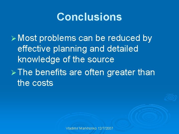 Conclusions Ø Most problems can be reduced by effective planning and detailed knowledge of