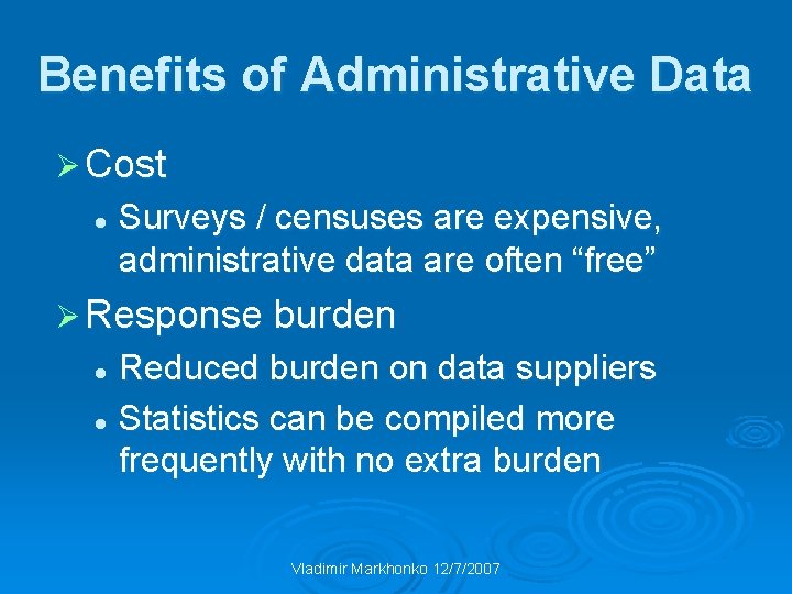 Benefits of Administrative Data Ø Cost l Surveys / censuses are expensive, administrative data