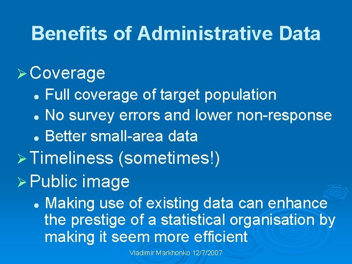 Benefits of Administrative Data Ø Coverage Full coverage of target population l No survey