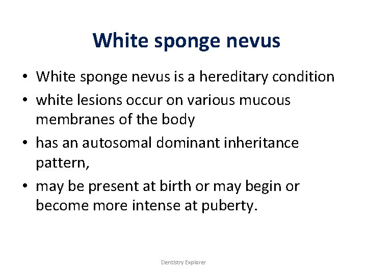 White sponge nevus • White sponge nevus is a hereditary condition • white lesions