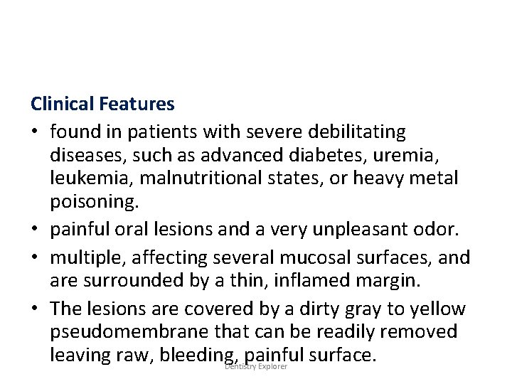 Clinical Features • found in patients with severe debilitating diseases, such as advanced diabetes,