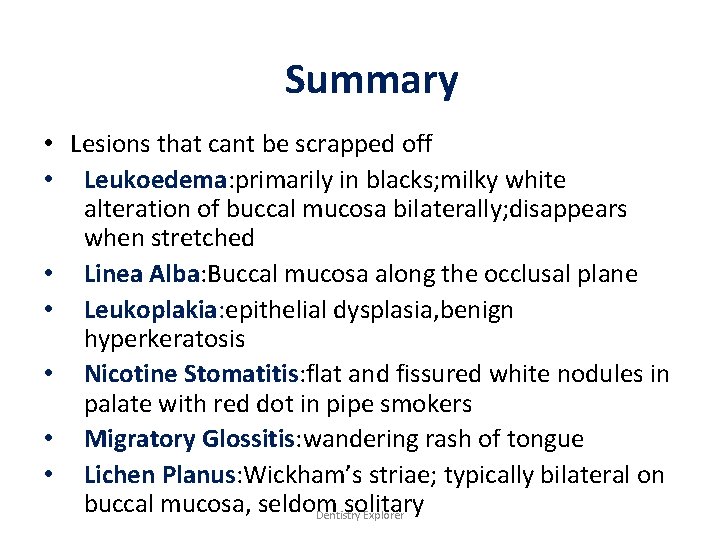 Summary • Lesions that cant be scrapped off • Leukoedema: primarily in blacks; milky