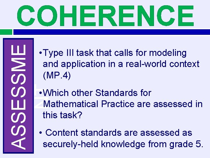 ASSESSME NT COHERENCE • Type III task that calls for modeling and application in