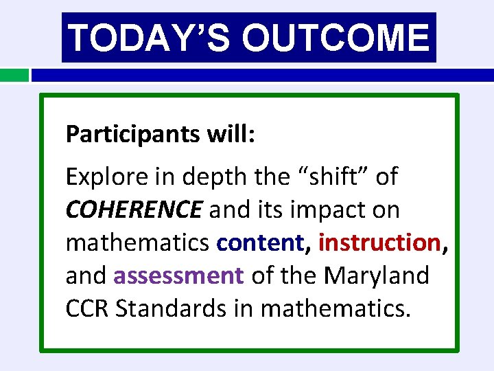 TODAY’S OUTCOME Participants will: Explore in depth the “shift” of COHERENCE and its impact