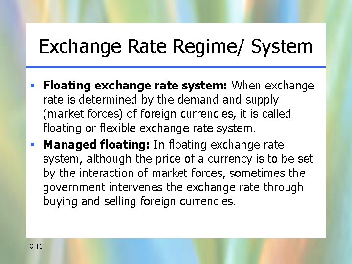 Exchange Rate Regime/ System § Floating exchange rate system: When exchange rate is determined
