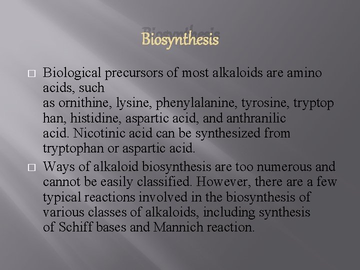 Biosynthesis � � Biological precursors of most alkaloids are amino acids, such as ornithine,