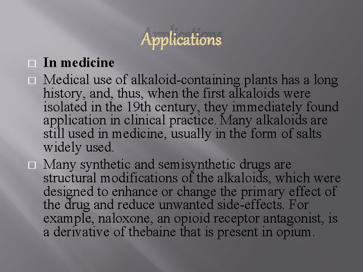 Applications � � � In medicine Medical use of alkaloid-containing plants has a long