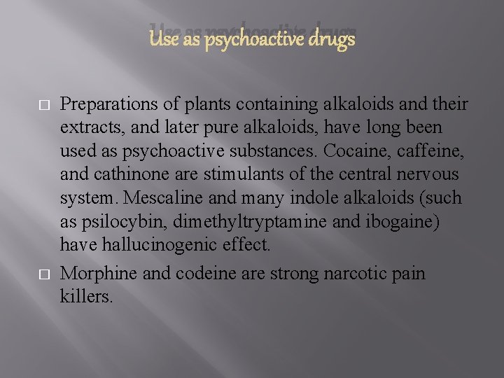 Use as psychoactive drugs � � Preparations of plants containing alkaloids and their extracts,