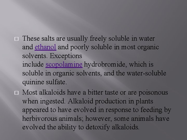 � � These salts are usually freely soluble in water and ethanol and poorly