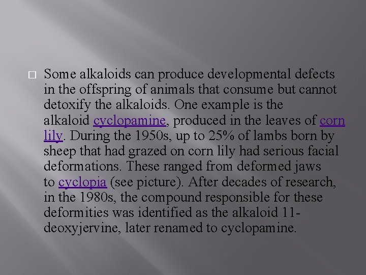 � Some alkaloids can produce developmental defects in the offspring of animals that consume