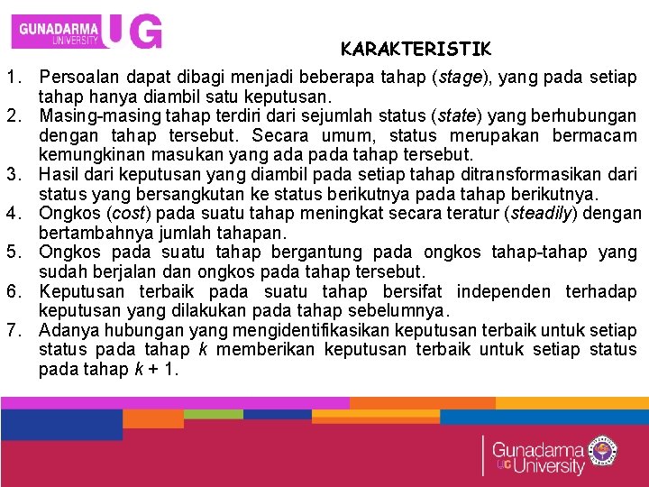 1. 2. 3. 4. 5. 6. 7. KARAKTERISTIK Persoalan dapat dibagi menjadi beberapa tahap