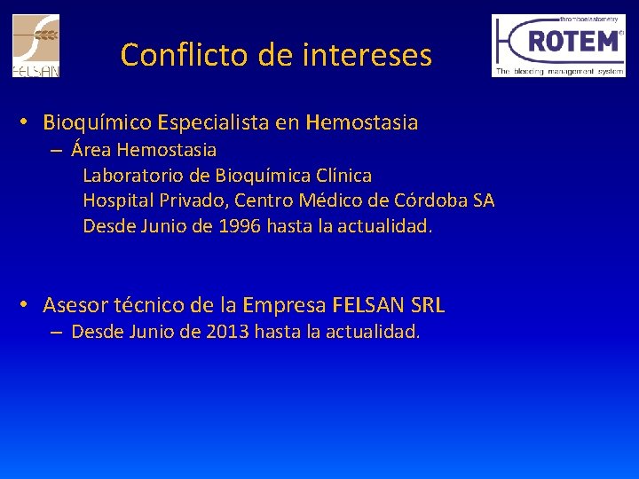 Conflicto de intereses • Bioquímico Especialista en Hemostasia – Área Hemostasia Laboratorio de Bioquímica