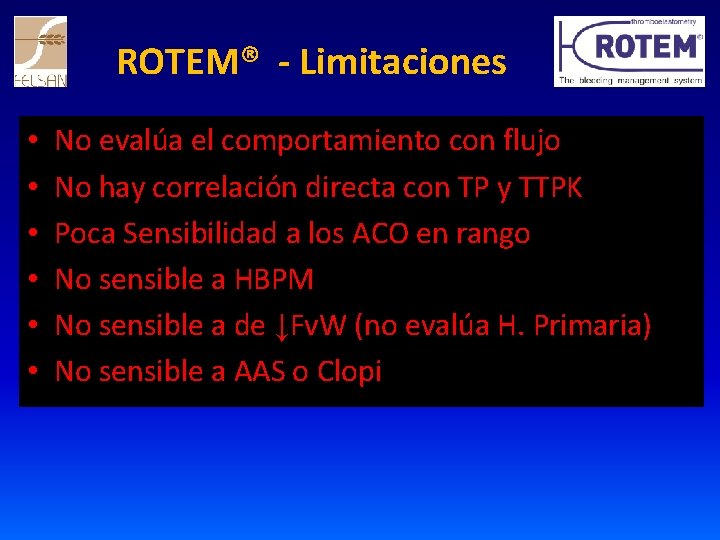 ROTEM® - Limitaciones • • • No evalúa el comportamiento con flujo No hay