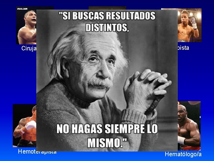 Cirujano/a Anestesiólogo/a Terapista ¿ Sangrado Quirúrgico o Coagulopatía ? Hemoterapista Hematólogo/a 