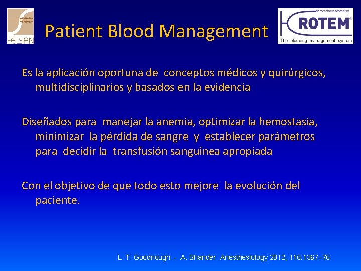 Patient Blood Management Es la aplicación oportuna de conceptos médicos y quirúrgicos, multidisciplinarios y