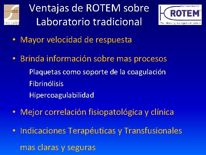 Ventajas de ROTEM sobre Laboratorio tradicional • Mayor velocidad de respuesta • Brinda información