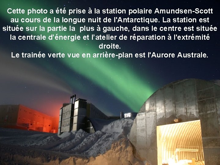 Cette photo a été prise à la station polaire Amundsen-Scott au cours de la