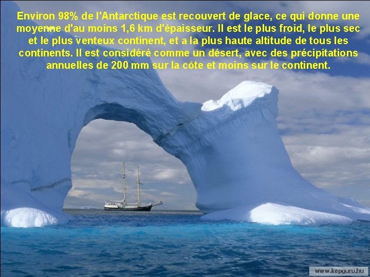 Environ 98% de l'Antarctique est recouvert de glace, ce qui donne une moyenne d'au