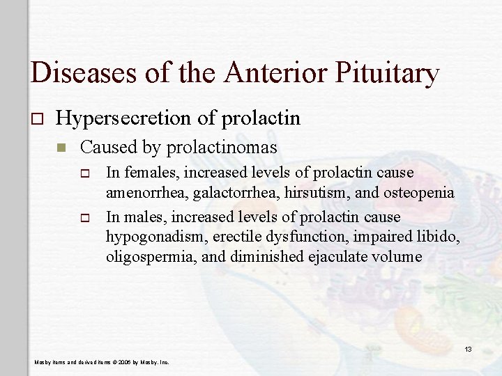 Diseases of the Anterior Pituitary o Hypersecretion of prolactin n Caused by prolactinomas o