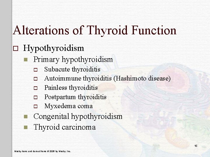 Alterations of Thyroid Function o Hypothyroidism n Primary hypothyroidism o o o n n