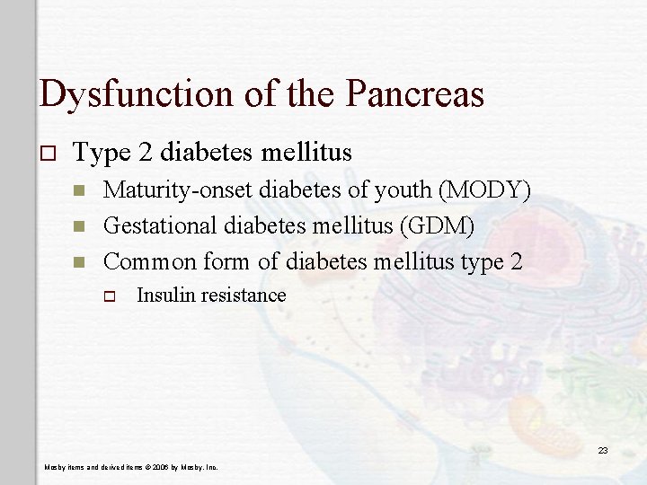 Dysfunction of the Pancreas o Type 2 diabetes mellitus n n n Maturity-onset diabetes