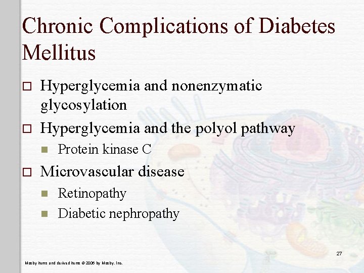 Chronic Complications of Diabetes Mellitus o o Hyperglycemia and nonenzymatic glycosylation Hyperglycemia and the