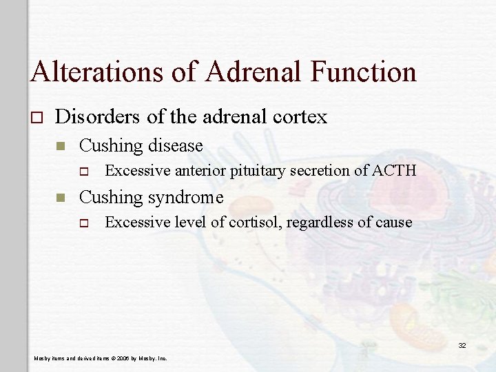 Alterations of Adrenal Function o Disorders of the adrenal cortex n Cushing disease o