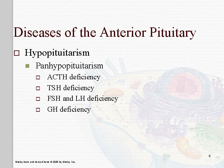 Diseases of the Anterior Pituitary o Hypopituitarism n Panhypopituitarism o o ACTH deficiency TSH