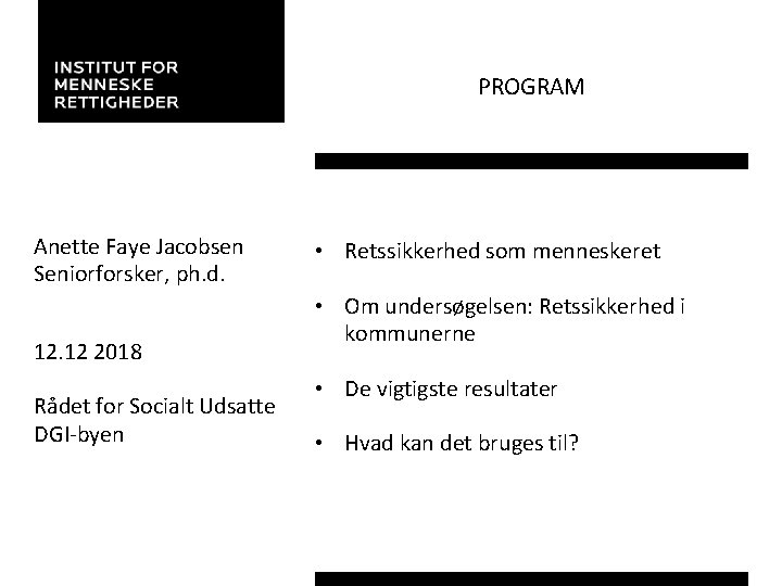 PROGRAM Anette Faye Jacobsen Seniorforsker, ph. d. 12 2018 Rådet for Socialt Udsatte DGI-byen