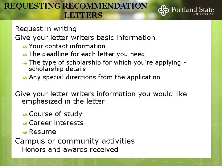 REQUESTING RECOMMENDATION LETTERS Request in writing Give your letter writers basic information Your contact