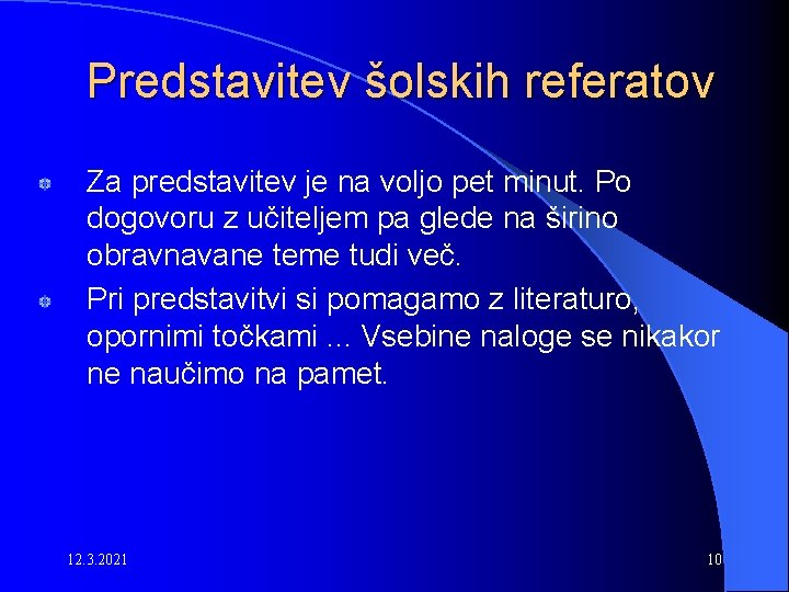 Predstavitev šolskih referatov Za predstavitev je na voljo pet minut. Po dogovoru z učiteljem