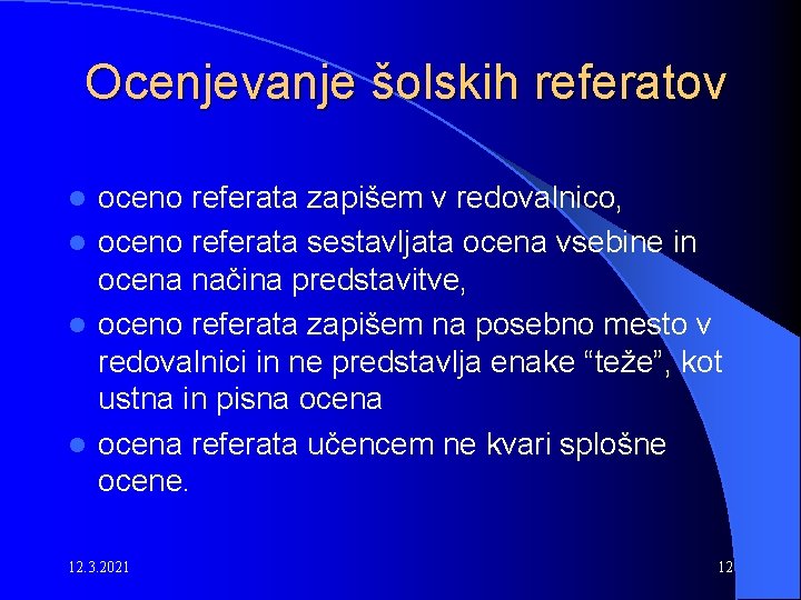 Ocenjevanje šolskih referatov oceno referata zapišem v redovalnico, l oceno referata sestavljata ocena vsebine