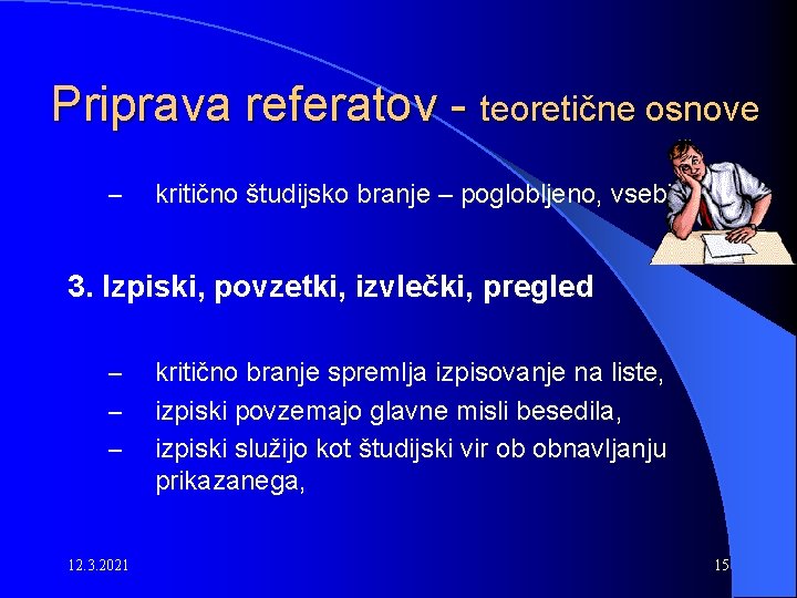 Priprava referatov - teoretične osnove – kritično študijsko branje – poglobljeno, vsebinsko 3. Izpiski,