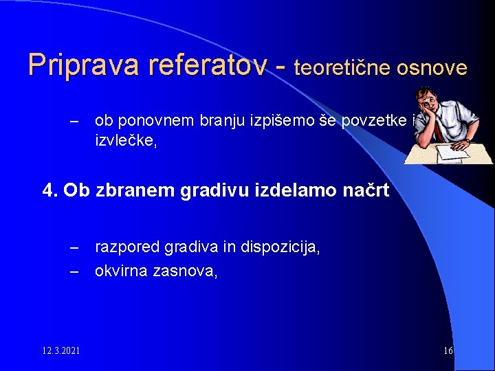 Priprava referatov - teoretične osnove – ob ponovnem branju izpišemo še povzetke in izvlečke,