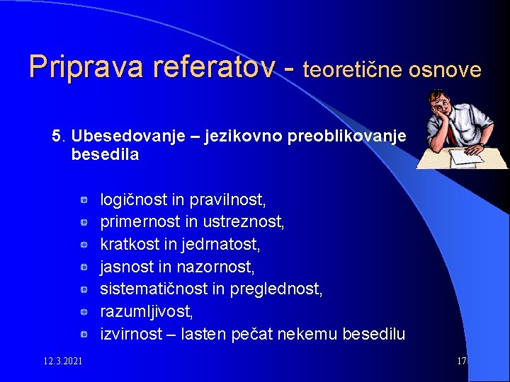 Priprava referatov - teoretične osnove 5. Ubesedovanje – jezikovno preoblikovanje besedila logičnost in pravilnost,