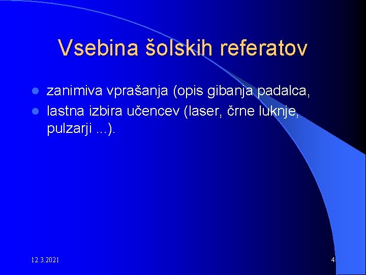 Vsebina šolskih referatov zanimiva vprašanja (opis gibanja padalca, l lastna izbira učencev (laser, črne